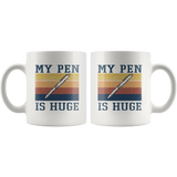 My Pen Is Huge Vintage White Coffee Mug