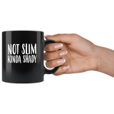 Not Slim Kinda Shady Black Coffee Mug