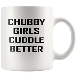 Chubby girls cuddle better gift white coffee mugs