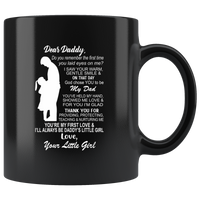 Dear Daddy You Are My First Love Thanks For Protecting Nurturing Me Dad Fathers Day Gift From Daughter Black Coffee Mug