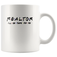 Realtor I'll be there for you white coffee mug