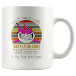 Don't mess with sister shark, she'll punch you in your face very hard white vintage gift coffee mugs