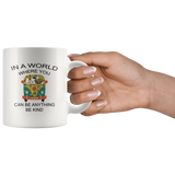 In a world where you can be anything be kind hippie car elephant donkey white coffee mug