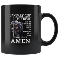 January Guy The Devil Saw Me With My Head Down And Though He'd Won Until I Said Amen Birthday Black Coffee Mug