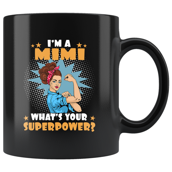 I'm a mimi what's your superpower strong woman mom mother gift black coffee mug