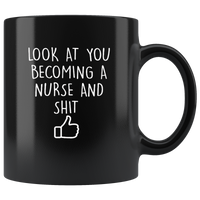 Look at you becoming a nurse and shit black coffee mug