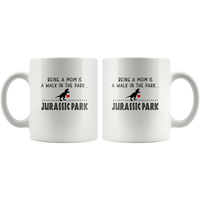 Being a mom is a walk in the park jurassic park mamasaurus white coffee mug