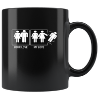 Your love my love lesbian lgbt black coffee mug
