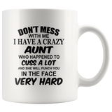 Don't mess with me I have a crazy Aunt, cuss, punch in face hard white gift coffee mug