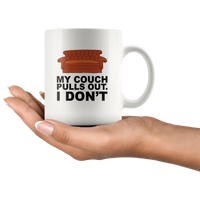 My couch pulls out I don’t sofa friends white coffee mug