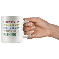 I just really wanna go fishing wine white gift coffee mug for men women