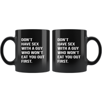 Don't have sex with guy won't eat you out first black cofffee mug
