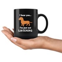 Dachshund I hear you I'm just not listening gift black coffee mug