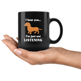 Dachshund I hear you I'm just not listening gift black coffee mug