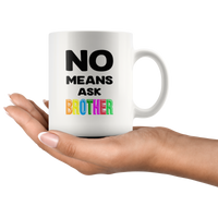 No means ask brother white gift coffee mug