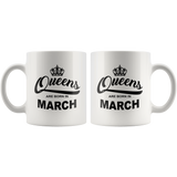 Queens are born in March, birthday white gift coffee mug