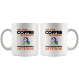 May your coffee be stronger than your daughter's attitude unicorn white coffee mug