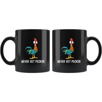 Chicken Hei Hei Never Get Pecker Black Coffee Mug