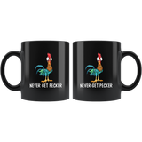 Chicken Hei Hei Never Get Pecker Black Coffee Mug