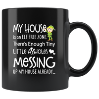 My house is an ELF free zone, little assholes messing black gift coffee mug