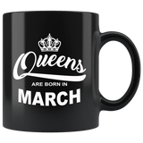 Queens are born in March, birthday black gift coffee mug