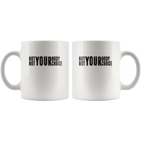Not your body not your choice white coffee mug