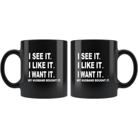 I see it I like want my husband bought it black coffee mug