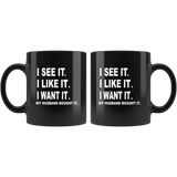 I see it I like want my husband bought it black coffee mug