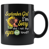 September girl I'm sorry did i roll my eyes out loud, sunflower design black coffee mug