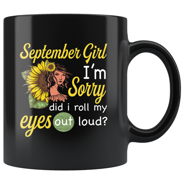 September girl I'm sorry did i roll my eyes out loud, sunflower design black coffee mug