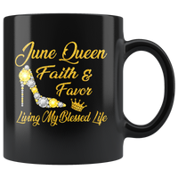 June Queen Faith Favor Living My Blessed Life Born In June Birthday Gift For Girl Women Black Coffee Mug