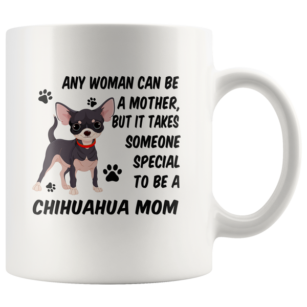 Any woman can be a mother but it takes someone special to be a chihuahua dog mom gift white coffee mug