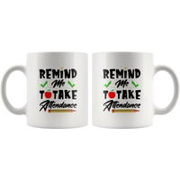 Teacher remind me to take attendance white coffee mug