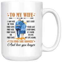 To My Wife I May Not Your First Love Kiss Sight Date But I Your Last Everything Love You Longer Old Couple White Coffee Mug