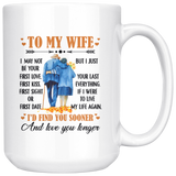 To My Wife I May Not Your First Love Kiss Sight Date But I Your Last Everything Love You Longer Old Couple White Coffee Mug