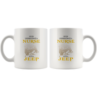 Never underestimate a nurse with a jeep white coffee mug