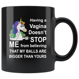 Unicorn having a vagina doen't stop me from believing that my balls are bigger than yours black coffee mug