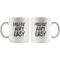 Milfin' Ain't Easy White Coffee Mug