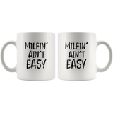 Milfin' Ain't Easy White Coffee Mug