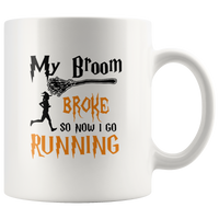 Witch My Broom Broke So Now I Go Running Halloween White Coffee Mug