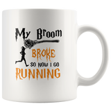 Witch My Broom Broke So Now I Go Running Halloween White Coffee Mug