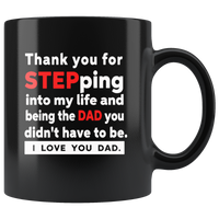 Thank You For Stepping Into My Life Being Dad I Love You Father's Gift Black Coffee Mug