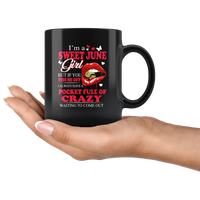 I'm A Sweet June Girl You Piss Me Off Pocket Full Crazy Come Out Lip Born In Birthday Gift Black Coffee Mug