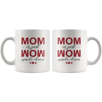 Mom is just mom upside down, mother's day gift white coffee mug
