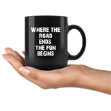 Where the road ends the fun begins black coffee mug