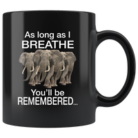 Elephants as long as I breathe you'll remembered black coffee mug