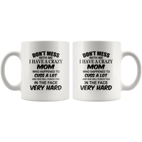 Don't mess with me I have a crazy mom, cuss, punch in face hard white gift coffee mugs