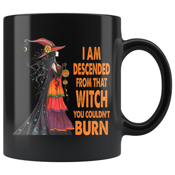 I Am Descended From That Witch You Couldn't Burn Halloween Gift Black Coffee Mug