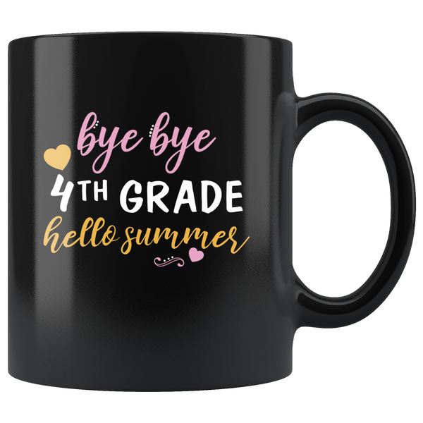 Bye Bye Fourth 4th Grade Hello Summer Black Coffee Mug