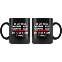 Dad life I'd love to do whatever whenever i want but not a mom, father's day gift black coffee mug